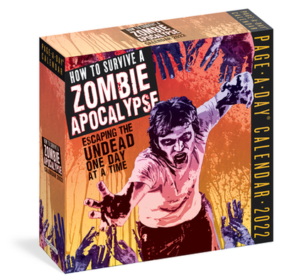 How to Survive a Zombie Apocalypse Page-a-Day Calendar 2022: Escaping the Undead One Day at a Time - Kenemore, Scott