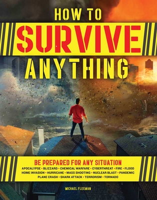 How to Survive Anything: The Ultimate Readiness Guide [Includes a Section on the Coronavirus (Covid-19) and Other Pandemics] - Fleeman, Michael