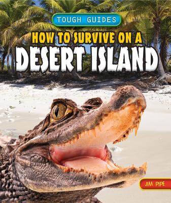 How to Survive on a Desert Island - Pipe, Jim