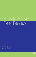 How to Survive Peer Review - Wager, Elizabeth, and Godlee, Fiona, and Jefferson, Tom