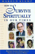 How to Survive Spirituality in Our Times: Reinvent Yourself Spiritually to Thrive in a Changing World