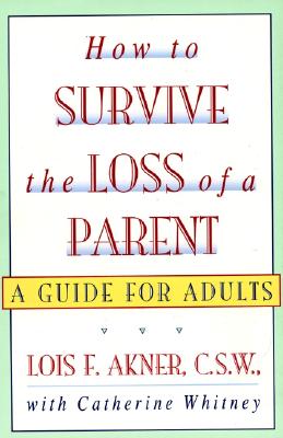 How to Survive the Loss of a Parent - Akner, Lois F