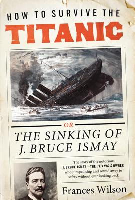 How to Survive the Titanic - Wilson, Frances