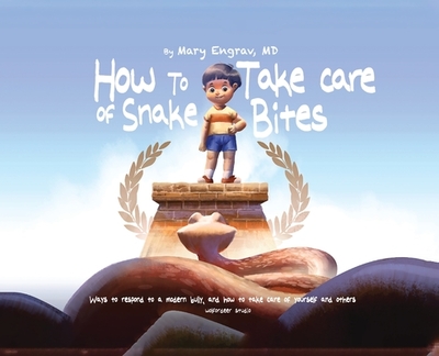 How to Take Care of Snake Bites: Ways To Respond To A Modern Bully, and How To Take Care of Yourself and Others - Engrav, Mary Beth, MD