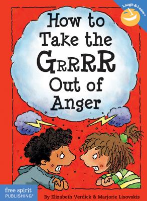 How to Take the Grrrr Out of Anger - Verdick, Elizabeth, and Lisovskis, Marjorie