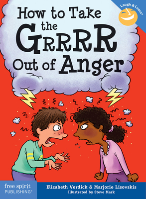 How to Take the Grrrr Out of Anger - Verdick, Elizabeth, and Lisovskis, Marjorie