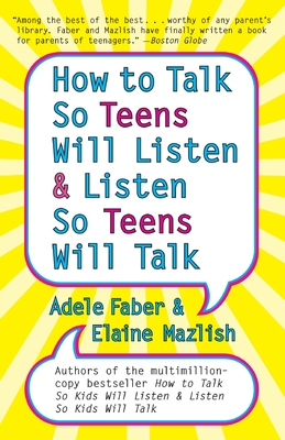 How to Talk so Teens Will Listen and Listen so Teens Will - Faber, Adele