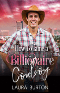 How to Tame a Billionaire Cowboy