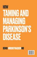 How to Tame and Manage Parkinson's Disease