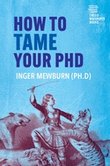 How to Tame your PhD: (second edition)