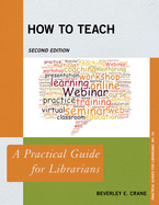 How to Teach: A Practical Guide for Librarians
