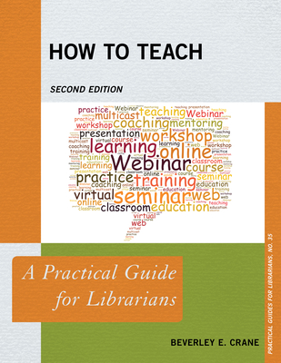 How to Teach: A Practical Guide for Librarians - Crane, Beverley E