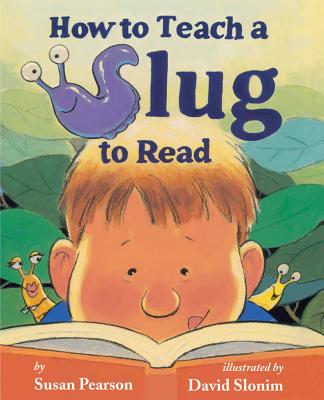 How to Teach a Slug to Read - Pearson, Susan
