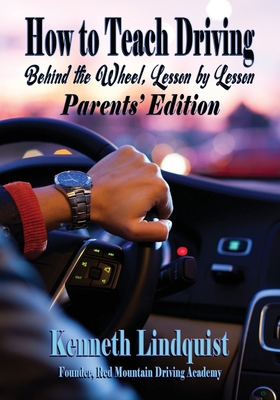How to Teach Driving: Parents' Edition - Lindquist, Kenneth