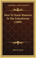 How to Teach Manners in the Schoolroom (1888)