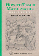 How to Teach Mathematics - Krantz, Steven G