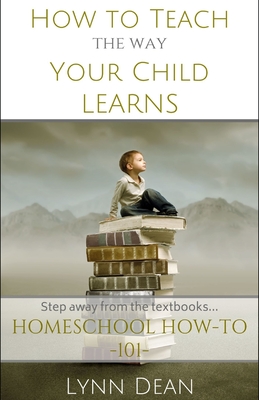 How to Teach the Way Your Child Learns by Lynn Dean: Compare Prices on ...