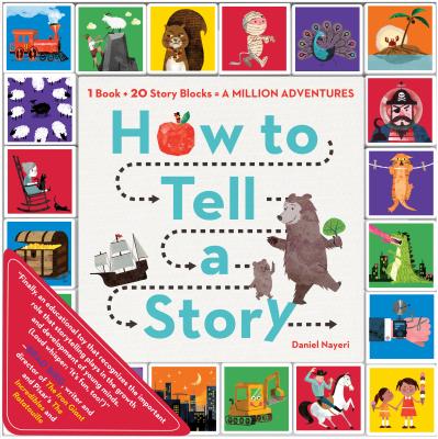How to Tell a Story: 1 Book + 20 Story Blocks = A Million Adventures - Nayeri, Daniel