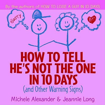 How to Tell He's Not the One in 10 Days - Alexander, Michele, and Long, Jeannie, and Ruggles, Lillian (Editor)