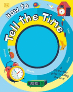 How to Tell the Time: A Lift-the-flap Guide to Telling the Time