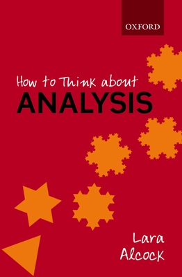 How to Think About Analysis - Alcock, Lara