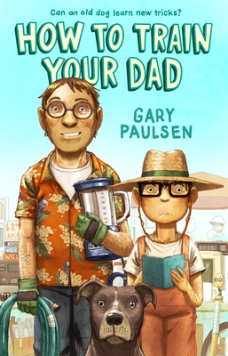 How to Train Your Dad - Paulsen, Gary