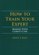 How to Train Your Expert: Making Your Client's Case