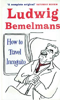 How to Travel Incognito - Bemelmans, Ludwig