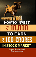 How to Turn an Investment of 10.000 in Stock Market Into 100 Crores
