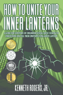 How to Unite Your Inner Lanterns: A Guide for Survivors of Childhood Sexual Abuse Seeking to Understand and Feel Their Emotions Using Green Lantern