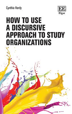 How to Use a Discursive Approach to Study Organizations - Hardy, Cynthia