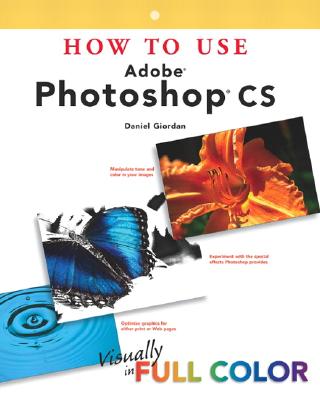 How to Use Adobe Photoshop CS - Giordan, Daniel