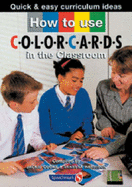 How to Use Colorcards in the Classroom - Cooke, Jackie, and Harrison, Vanessa