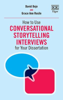 How to Use Conversational Storytelling Interviews for Your Dissertation - Boje, David, and Rosile, Grace A