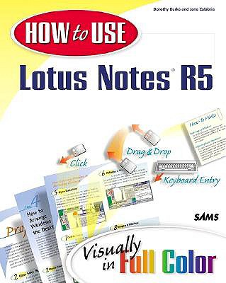 How to Use Lotus Notes R5 - Burke, Dorothy, and Calabria, Jane