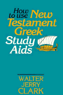 How to Use New Testament Greek Study AIDS