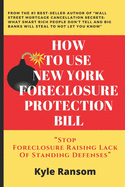 How To Use New York Foreclosure Protection Bill: Stop Foreclosure Raising Lack Of Standing Defenses