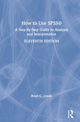 How to Use Spss(r): A Step-By-Step Guide to Analysis and Interpretation - Cronk, Brian C