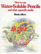 How to Use Water Soluble Pencils - Jelbert, Wendy