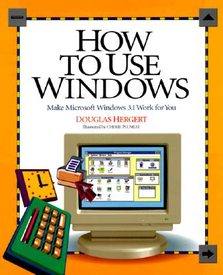 How to Use Windows - Hergert, Douglas A