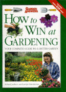 How to Win at Gardening: The One-stop Gardening Book for All - Jackson, Richard, and Hutchinson, Carolyn