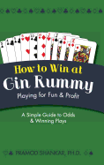 How to Win at Gin Rummy: Playing for Fun and Profit