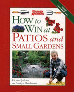 How to Win at Patios and Small Gardens - Jackson, Richard, and Hutchinson, Carolyn