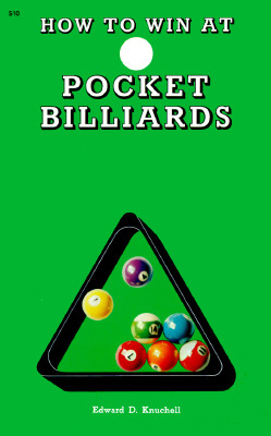 How to Win at Pocket Billiards - Knuchell, Edward D