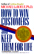 How to Win Customers and Keep Them for Life - LeBoeuf, Michael, PH.D.
