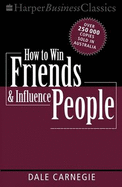How to Win Friends & Influence People - Carnegie, Dale