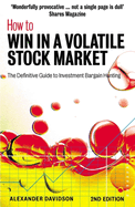 How to Win in a Volatile Stock Market: The Definitive Guide to Investment Bargain Hunting