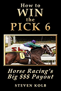 How to Win the Pick 6: Horse Racing's Big $$$ Payday