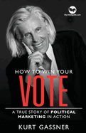 How to win your Vote: A true story of political marketing in action
