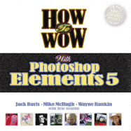 How to Wow with Photoshop Elements 5
